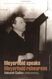 Cover of: Meyerhold speaks, Meyerhold rehearses by Aleksandr Konstantinovich Gladkov