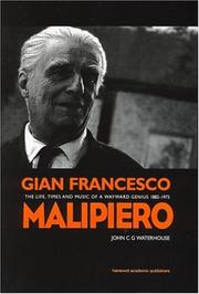 Cover of: Gian Francesco Malipiero (1882-1973): The Life, Times and Music of a Wayward Genius (Contemporary Music Studies)