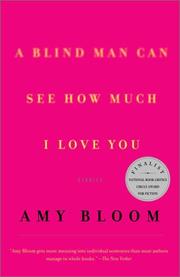 Cover of: A Blind Man Can See How Much I Love You  by Amy Bloom