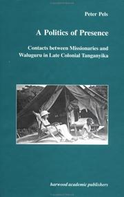 Cover of: A Politics of Presence: Contacts Between Missionaries and Waluguru in Late Colonial Tanganyika (Studies in Anthropology and History)