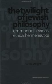 Cover of: The twilight of Jewish philosophy: Emmanuel Lévinas' ethical hermeneutics