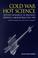 Cover of: Cold War, Hot Science