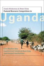 Cover of: Pastoral resource competition in Uganda: case studies into commercial livestock ranching and pastoral institutions