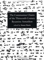 Cover of: Communion Chants of the Thirteenth-Century Byzantine Asmatikon (Dgeb Publication)