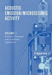 Cover of: Acoustic emission, microseismic activity by Hardy, H. Reginald