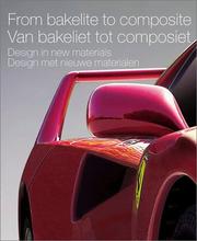 Cover of: From Bakelite To Composite by Adriaan Beukers, Moniek Bucquoye, Lieven Daenen, Klaus Drechsler, Vicki McConnell, Lut Pil, Ignaas Verpoest
