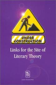 Cover of: Under construction: links for the site of literary theory : essays in honour of Hendrik van Gorp