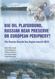 Big oil playground, Russian bear preserve of European periphery? by Bjorn Brunstad, Eivind Magnus, Philip Swanson