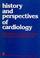 Cover of: History and perspectives of cardiology