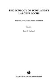 Cover of: The Ecology of Scotland's largest lochs: Lomond, Awe, Ness, Morar, and Shiel