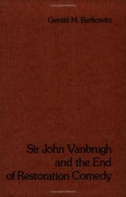 Cover of: Sir John Vanbrugh and the end of restoration comedy by Gerald M. Berkowitz