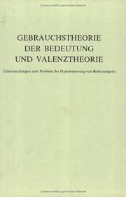 Cover of: Gebrauchstheorie der Bedeutung und Valenztheorie: Untersuchungen zum Problem der Hypostasierung von Bedeutungen