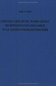Cover of: Familiale Liebe ist die "wahre Gewalt": die Repräsentation der Familie in G.E. Lessings dramatischem Werk