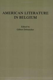 Cover of: American literature in Belgium by edited by Gilbert Debusscher with the editorial assistance of Marc Maufort.