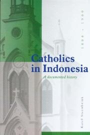 Cover of: Catholics in Indonesia 1808-1900 A Documented History | Karel Steenbrink