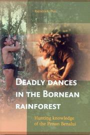 Cover of: Deadly Dances in the Bornean Rainforest: Hunting Knowledge of the Penan Benalui (Verhandelingen Van Het Koninklijk Instituut Voor Taal-, Land)