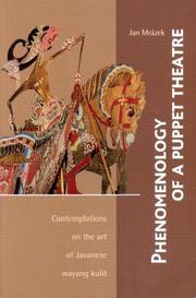Cover of: Phenomenology of a Puppet Theatre: Contemplations on the Art of Javanese Wayang Kulit (Verhandelingen)