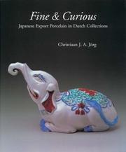 Cover of: Fine and Curious: Japanese Export Porcelain in Dutch Collections