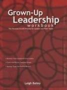 Cover of: The Grown-Up Leadership Workbook: The Personal Growth Process for Leaders and Their Teams