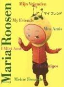 Cover of: Maria Roosen: My Friends, Mis Amigos, Mes Amis, I Miei Amici, Meine Freunde, Mijn Vrienden