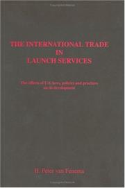 Cover of: The international trade in launch services: the effects of U.S. laws, policies, and practices on its development