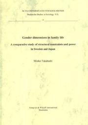 Cover of: Gender Dimensions in Family Life: A Comparative Study of Structural Constraints and Power in Sweden & Japan (Stockholm Studies in Sociology N.S. 15)