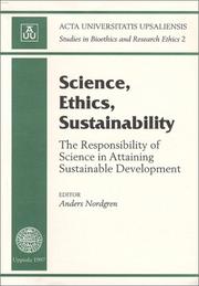 Cover of: Science, ethics, sustainability: the responsibility of science in attaining sustainable development