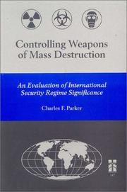 Cover of: Controlling weapons of mass destruction: an evaluation of international security regime significance