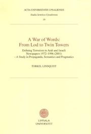 Cover of: A war of words, from Lod to Twin Towers: defining terrorism in Arab and Israeli newspapers 1972-1996 (2001), a study in propaganda, semantics and pragmatics