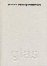 Cover of: Glass, A Donation Of Swedish Art Glassware To Iceland by Chritina Nilroth, Chritina Nilroth