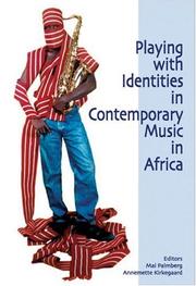 Playing with identities in contemporary music in Africa by Mai Palmberg, Annemette Kirkegaard