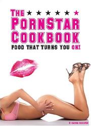 Cover of: The Pornstar Cookbook: Food That Turns You on and Makes You Great in Bed (Nicotext)