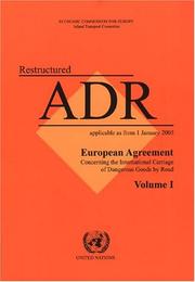 Cover of: European Agreement Concerning the International Carriage of Dangerous Goods by Road: Restructured ADR - Applicable as from 1 January 2005