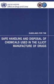 Cover of: Guidelines for the Safe Handling and Disposal of Chemicals Used in the Illicit Manufacture of Drugs