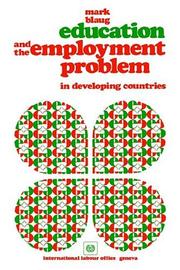 Education and the employment problem in developing countries by Blaug, Mark.