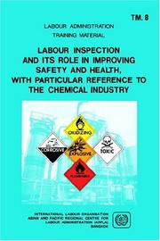 Cover of: Labour inspection and its role in improving safety and health, with particular reference to the chemical industry: training material and report on national seminar in Hong Kong, 8-12 and 16-20 June 1987, organized by ILO/ARPLA on labour inspection and its role in improving safety and health, with particular reference to the chemical industry.