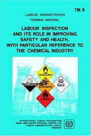 Cover of: Labour Inspection And Its Role In Improving Safety And Health, With Particular Reference To The Chemical Industry Arpla Tm 8 (Labour Administration Training Material) | Ilo