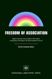 Cover of: Freedom of association: digest of decisions and principles of the Freedom of Association Committee of the governing body of the ILO.