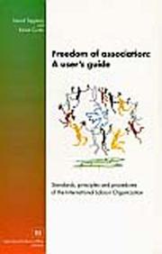 Cover of: Freedom of association: a user's guide : standards, principles, and procedures of the International Labour Organization