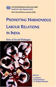 Cover of: Promoting harmonious labour relations in India. The role of social dialogue
