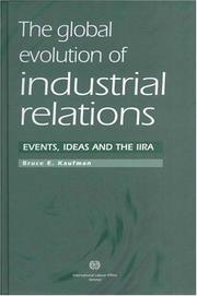 Cover of: The global evolution of industrial relations: events, ideas and the IIRA