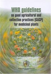 WHO guidelines on good agricultural and collection practices [GACP] for medicinal plants by World Health Organization (WHO)