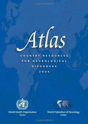 Cover of: Atlas: country resources for neurological disorders 2004 : results of a collaborative study of the World Health Organization and the World Federation of Neurology.