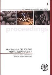 Cover of: Protein sources for the animal feed industry: expert consultation and workshop, Bangkok, 29 April - 3 May 2002.
