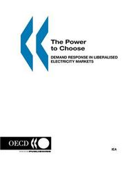 Cover of: The Power to Choose: Demand Response in Liberalised Electricity Markets (Energy Market Reform)