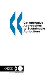 Cover of: Cooperative Approaches to Sustainable Agriculture by OECD Publishing, Ronald Steenblik