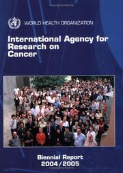 Cover of: International Agency for Research on Cancer. Biennial Report 2004-2005: Iarc Official Publication