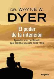El Poder De La Intencion by Wayne Dyer