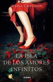 Cover of: La isla de los amores infinitos by Daina Chaviano, Daina Chaviano