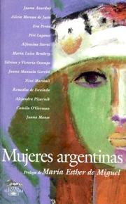 Cover of: Mujeres argentinas by prólogo, María Esther de Miguel ; [Graciela Batticuore ... et al.].